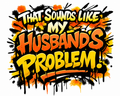 Decal Wraps for Tumblers - Husbands Problem